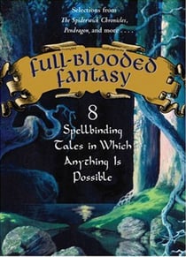 Full-Blooded Fantasy - 8 Spellbinding Tales in Which Anything Is Possible