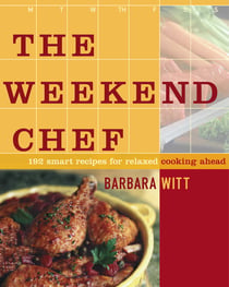 The Weekend Chef - 192 Smart Recipes for Relaxed Cooking Ahead