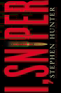 I, Sniper - A Bob Lee Swagger sniper thriller!