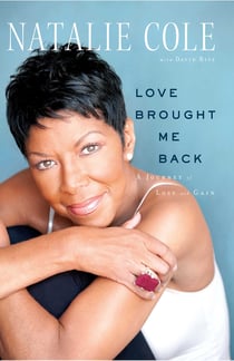 Love Brought Me Back - A Journey of Loss and Gain