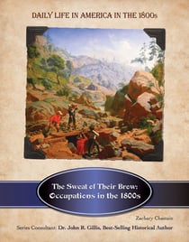 The Sweat of Their Brow - Occupations in the 1800s