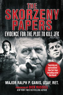 The Skorzeny Papers - Evidence for the Plot to Kill JFK