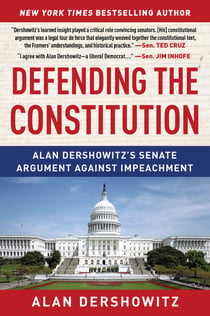 Defending the Constitution - Alan Dershowitz's Senate Argument Against Impeachment