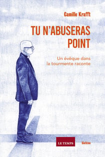 Tu n'abuseras point - Un évêque dans la tourmente raconte