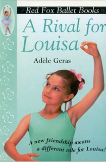 A Rival For Louisa - Red Fox Ballet Book 4