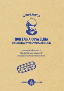 Non è una cosa seria - Viaggio nell'umorismo pirandelliano
