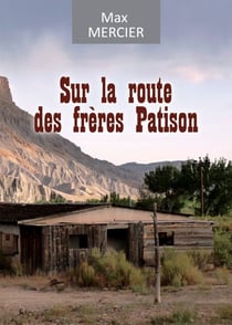 Sur la route des frères Patison - Roman d'aventures