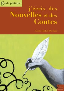 J'écris des Nouvelles et des Contes - Guide pratique