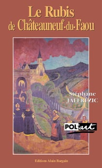 Le rubis de Châteauneuf-du-Faou - Une enquête dans les milieux artistiques bretons du XIXe siècle