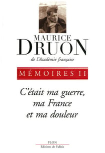 Mémoires Tome 2 - c'etait ma guerre, ma France et ma douleur - mémoires