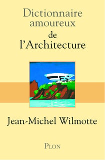 Dictionnaire amoureux : de l'architecture