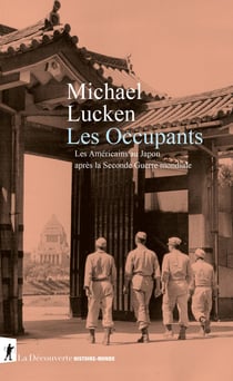 Les Occupants - Les Américains au Japon après la Seconde Guerre mondiale