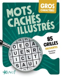Gros caractères : Mots cachés illustrés : 85 grilles enlevantes