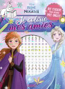 Je colorie mes amies Disney - La Reine des Neiges 2 - avec stickers ongles