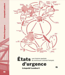 États d'urgence  : Une histoire spatiale du continuum colonial français (édition 2025)