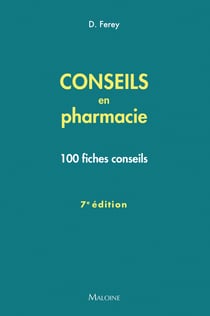 Conseils en pharmacie : 100 fiches conseils (7e édition)