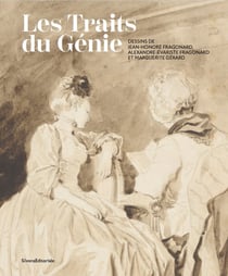 Les traits du génie : Dessins de Jean-Honoré Fragonard, Alexandre-Évariste Fragonard et Marguerite Gérard