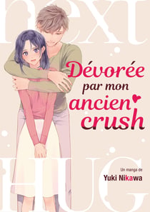 Dévorée par mon ancien crush Tome 1