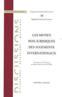 Les motifs non-juridiques des jugements internationaux : actes de la 1ère Journée de droit international de l'ENS
