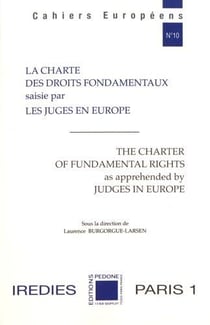 La Charte des droits fondamentaux saisie par les juges en Europe. The Charter of fundamental rights as apprehended by judges in Europe