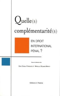 Quelle(s) complémentarité(s) en droit international pénal ?
