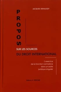 Propos sur les sources du droit international : l'exercice de la fonction normatrice dans un ordre juridique singulier