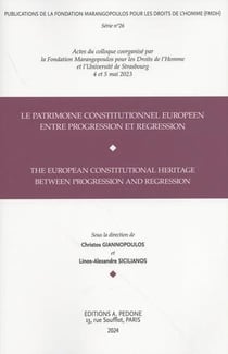Le patrimoine constitutionnel européen entre progression et régression : actes du colloque. The European constitutional heritage between progression and regression