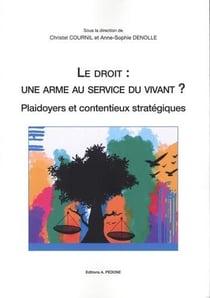 Le droit : une arme au service du vivant ? : plaidoyers et contentieux stratégiques