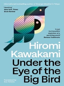 Under the Eye of the Big Bird : Shortlisted for the International Booker Prize 2025