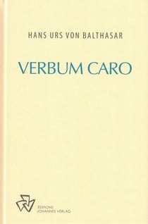 Verbum Caro : Esquisses théologiques 1