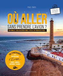 Où aller sans prendre l'avion ? 50 itinéraires