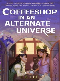 Coffeeshop in an Alternate Universe : A New York Times-bestselling cosy fantasy with whimsy, wyverns and warm cups of magical coffee