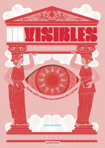 Invisibles : Rends enfin visibles les héroïnes des mythes !