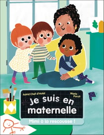 Je suis en maternelle Tome 7 : Mimi à la rescousse !