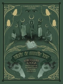 Rituels de Nouvelle Lune : Sorcellerie & yoga pour cultiver sa spiritualité et prendre soin de soi