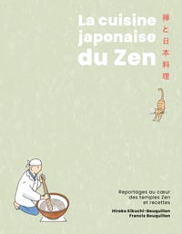 La cuisine japonaise du Zen : Reportages au coeur des temples Zen et recettes