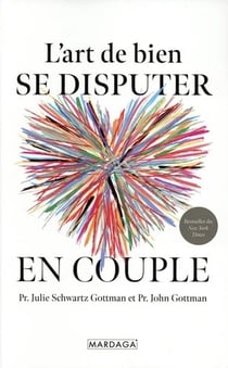 L'art de bien se disputer en couple : Fâchez-vous mieux, aimez-vous plus