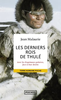 Les derniers rois de Thulé : avec les esquimaux polaires, face à leur destin