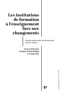 Les institutions de formation à l'enseignement face au changement : Transformations des environnements et de leurs acteurs