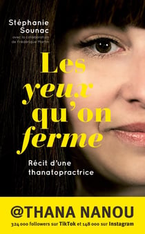 Les yeux qu'on ferme : Récit d'une thanotopractrice