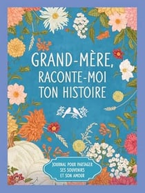 Grand-mère, raconte-moi ton histoire