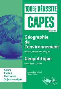 Géographie de l'environnement : milieux, ressources, risques - Géopolitique : Frontières, conflits : CAPES d'histoire-géographie
