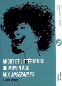 Argot et littérature : Du Moyen âge aux Misérables