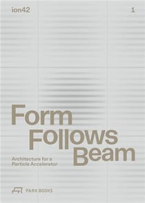 Form follows beam : Architecture for a particle accelerator