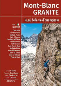 Mont-Blanc Granite Tomo 6, le più belle vie d'arrampicata - Val Ferret (I) : Val Ferret (I)