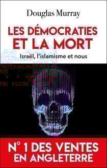 Les démocraties et la mort : Israël, l'islamisme et nous
