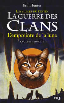 La guerre des clans - cycle 4 - les signes du destin Tome 4 : l'empreinte de la lune