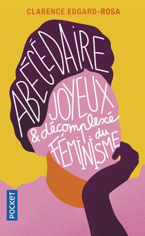 Abécédaire joyeux et décomplexé du féminisme