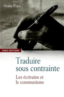 Traduire sous contrainte - les écrivains et le communisme