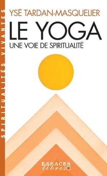 Petite spiritualité du yoga